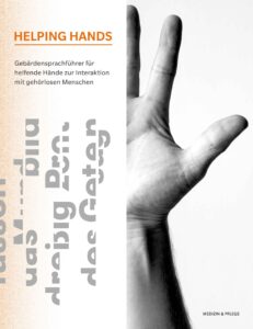 HELPING HANDS – Ein Gebärdensprachführer für helfende Hände zur Interaktion mit gehörlosen Menschen