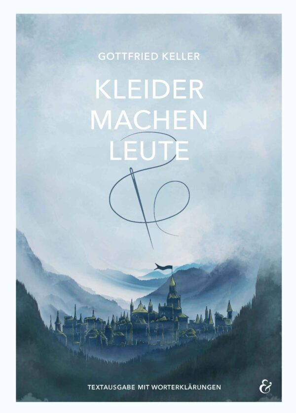 Textausgabe - Kleider machen Leute  von Gottfried Keller - die Novelle mit Worterklärungen und Illustrationen