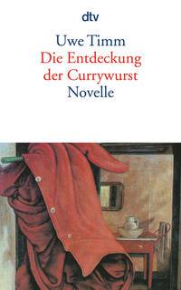 Die Entdeckung der Currywurst von Uwe Timm, dtv
