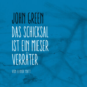 Das Schicksal ist ein mieser Verräter – John Green