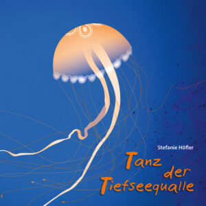 Tanz der Tiefseequalle – Stefanie Höfler