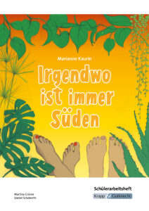 Irgendwo ist immer Süden – Schülerheft