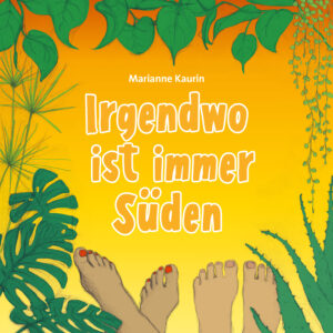Irgendwo ist immer Süden – Marianne Kaurin