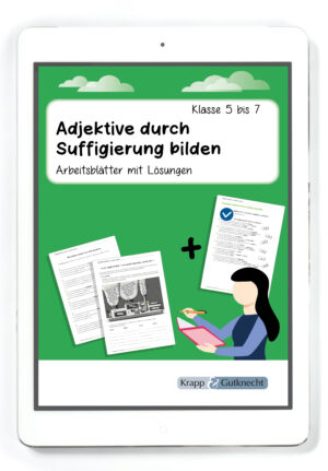 Adjektive durch Suffigierung (Anhängen einer Adjektivendung) bilden – Klasse 5 bis 7 – PDF