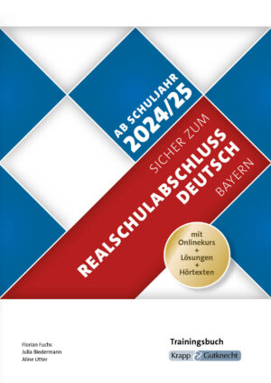 Sicher zum Realschulabschluss Deutsch Bayern ab Schuljahr 2024/2025 – Trainingsbuch inkl. Lösungen und Onlinekurs
