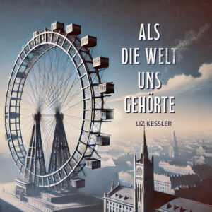 Als die Welt uns gehörte – Liz Kessler