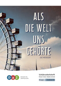 Als die Welt uns gehörte – Schülerarbeitsheft für Deutsch als Zweitsprache (DaZ)