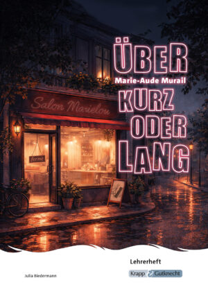 Über kurz oder lang – Marie-Aude Murail – Lehrerheft – Krapp & Gutknecht