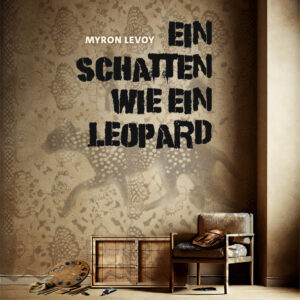Ein Schatten wie ein Leopard – Myron Levoy